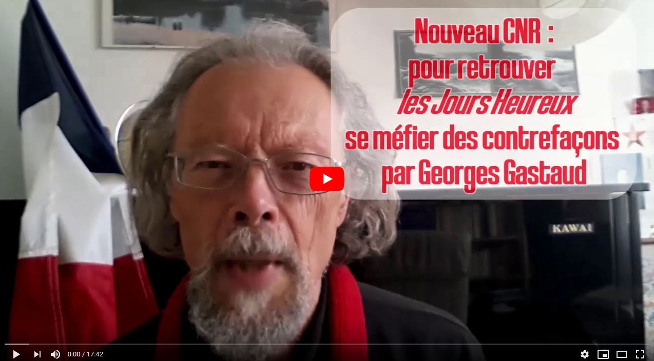 Nouveau CNR : pour retrouver les jours heureux se méfier des contrefaçons ! par Georges Gastaud