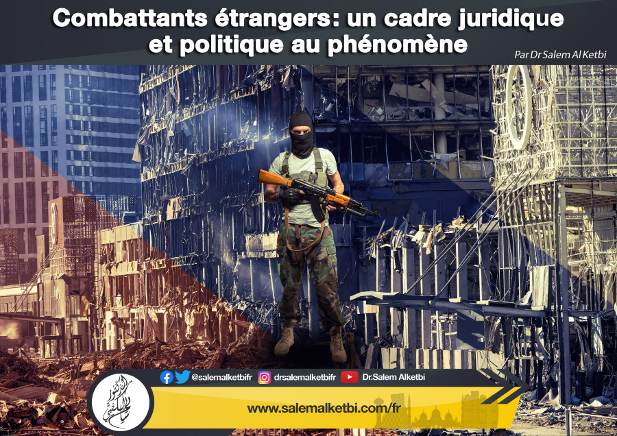 Combattants étrangers/ : un cadre juridique et politique au phénomène