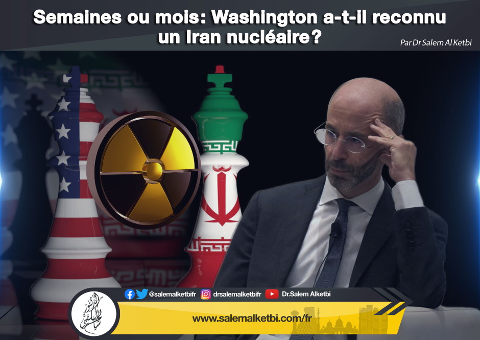 Semaines ou mois/ : Washington a-t-il reconnu un Iran nucléaire/ ?