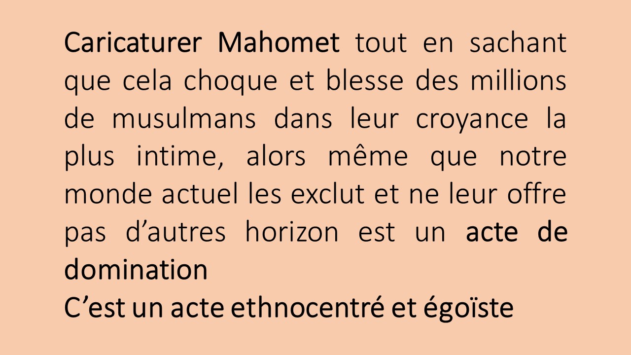 En tant qu'occidentaux, caricaturer Mahomet n'est pas synonyme de liberté mais de domination et d'égoïsme