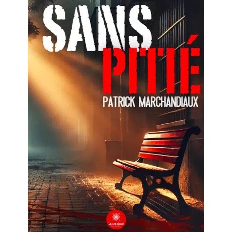 « Sans pitié » de Patrick Marchandiaux (roman policier) : le tueur avait une morale !