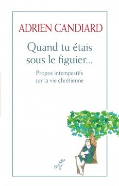 Adrien Candiard, Quand tu tais sous le figuier...