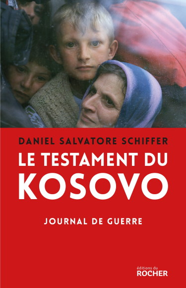 Le testament du Kosovo Journal de guerre Daniel Salvatore Schiffer 