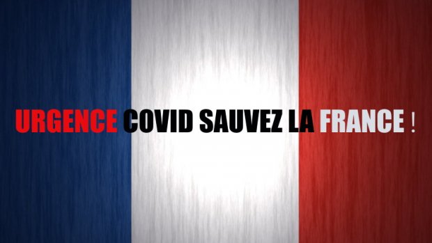 URGENCE COVID SAUVEZ LA FRANCE !